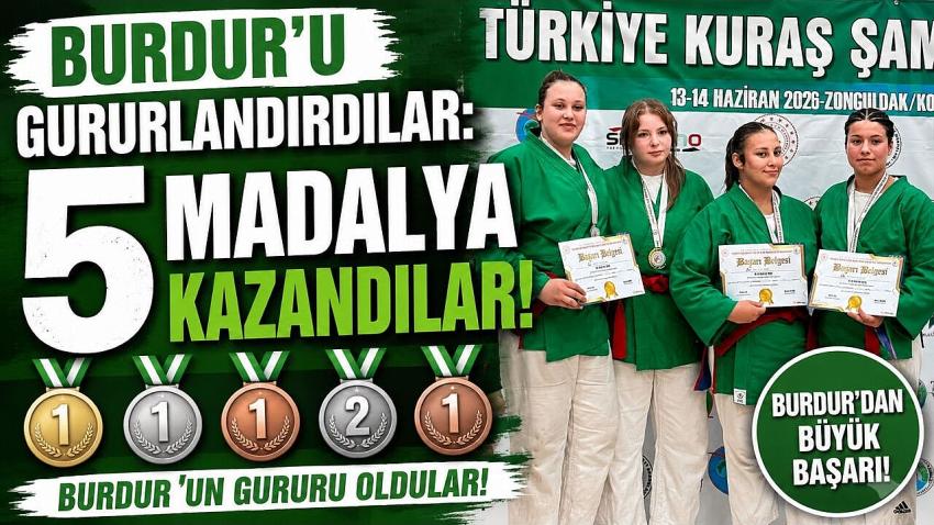 Burdur'u Gururlandırdılar: 5 Madalya Kazandılar!