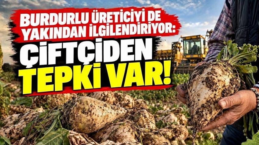 BURDURLU ÜRETİCİYİ DE YAKINDAN İLGİLENDİRİYOR: ÇİFTÇİDEN TEPKİ VAR!