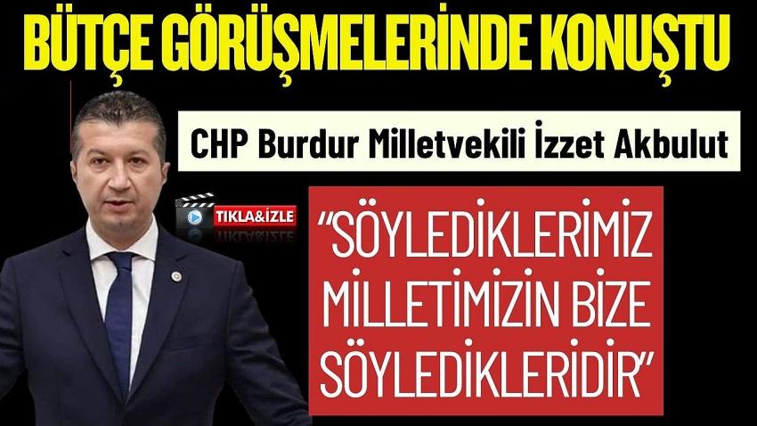 CHP Burdur Milletvekili Akbulut’tan Bütçe Çıkışı: “Gidin Millete Sorun”