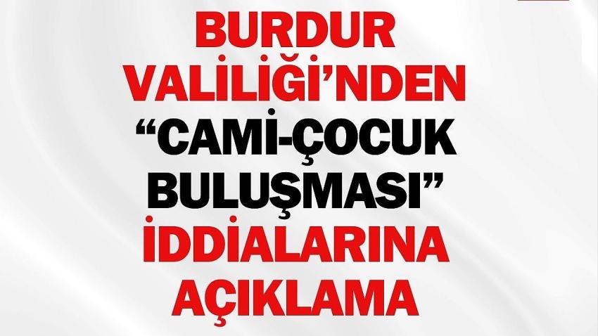 Burdur Valiliği’nden “Cami-Çocuk Buluşması” İddialarına Açıklama