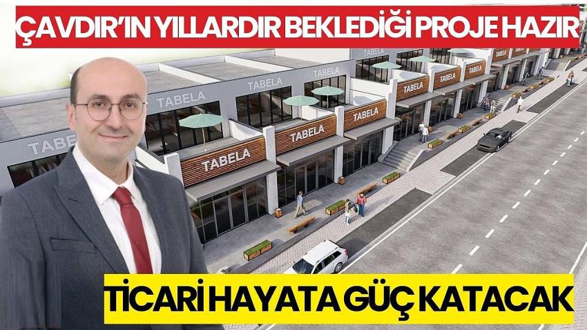 Çavdır’ın Yıllardır Beklediği Proje Hazır: Ticari Hayata Güç Katacak