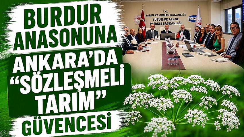 BURDUR ANASONUNA ANKARA’DA "SÖZLEŞMELİ TARIM" GÜVENCESİ