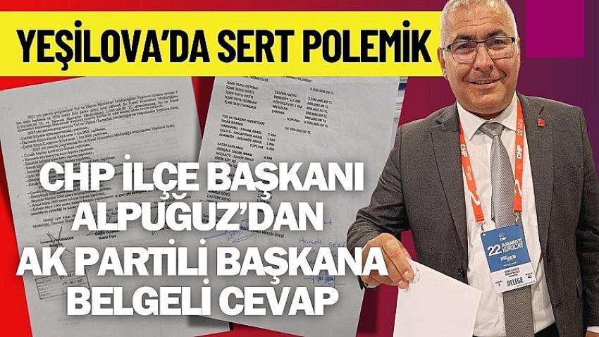 Yeşilova’da Sert Polemik: CHP İlçe Başkanı Alpuğuz’dan AK Partili Başkana Belgeli Cevap