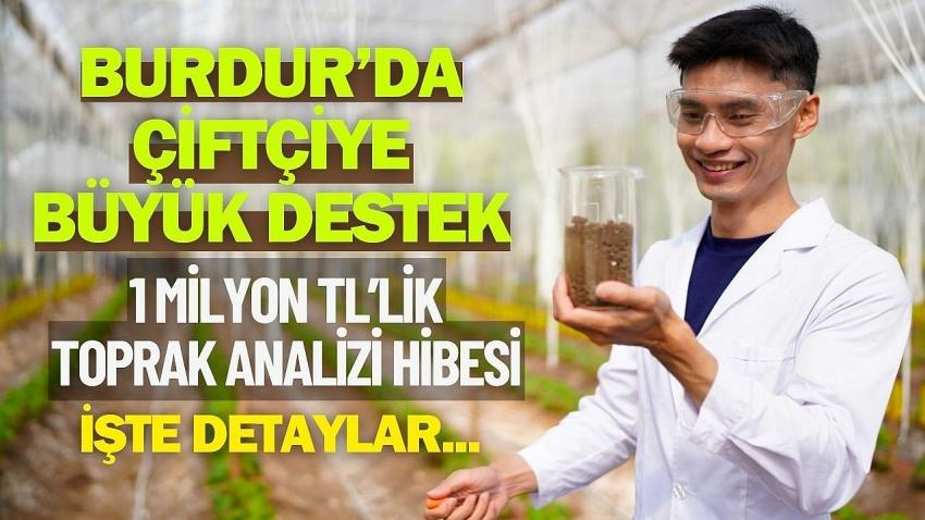 Burdur’da Çiftçiye Büyük Destek: 1 Milyon TL’lik Toprak Analizi Hibesi