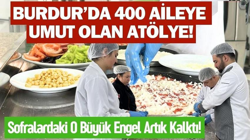 Burdur’da 400 Aileye Umut Olan Atölye