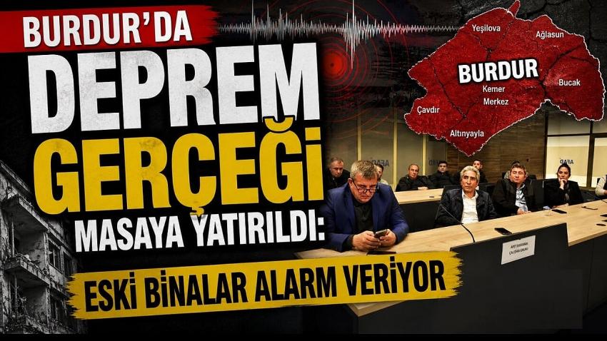 Burdur’da deprem gerçeği masaya yatırıldı