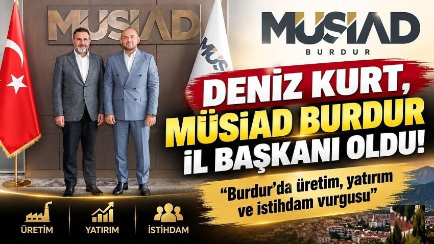 Deniz Kurt, MÜSİAD Burdur İl Başkanı Oldu