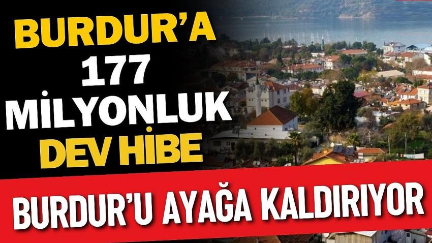 Burdur’a 177 Milyon TL’lik Hibe Desteği