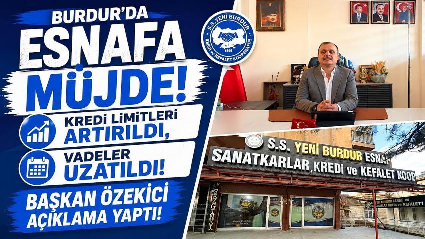 Burdur'da Esnafa Müjde! Kredi Limitleri Artırıldı, Vadeler Uzatıldı