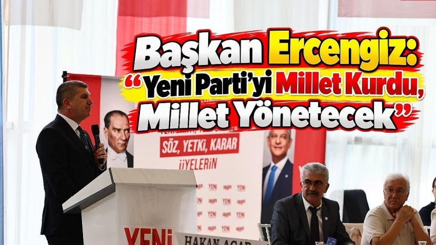 Başkan Ercengiz: "Yeni Parti