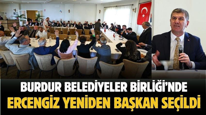 Burdur Belediyeler Birliği’nde Seçim: Ercengiz Yeniden Başkan Seçildi