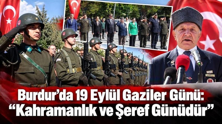 Burdur’da 19 Eylül Gaziler Günü: “Kahramanlık ve Şeref Günüdür”