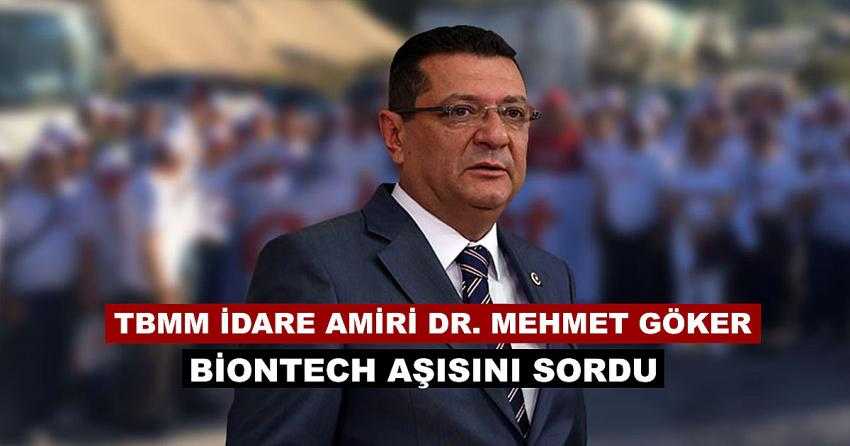 TBMM İDARE AMİRİ DR. MEHMET GÖKER BİONTECH AŞISINI SORDU