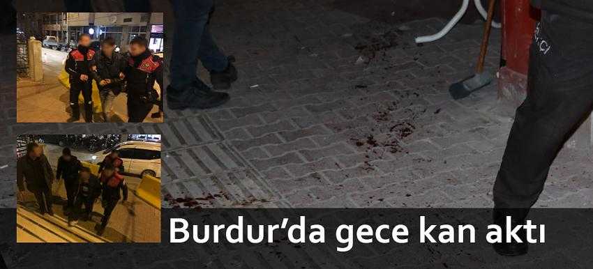 Burdur'da çıkan bıçaklı ve silahlı kavgada 1 kişi yaralandı