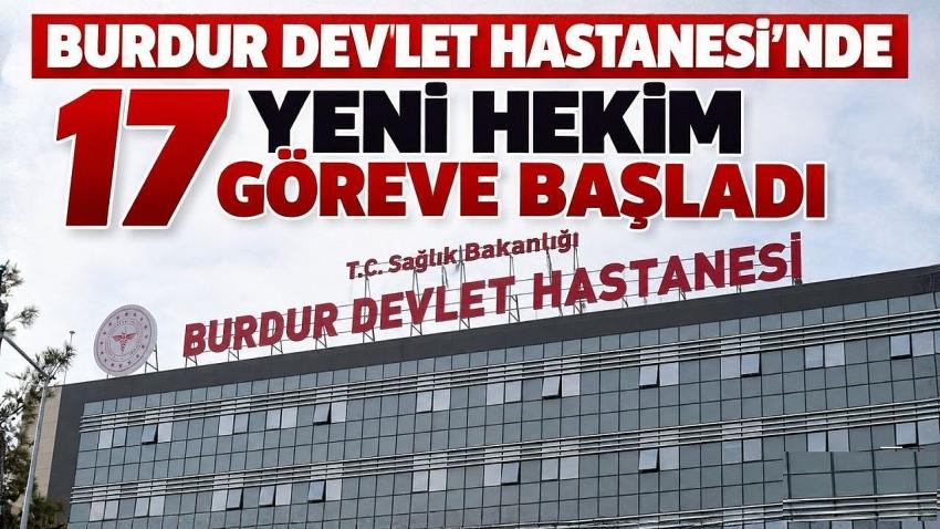 Burdur Devlet Hastanesi’nde 17 yeni hekim göreve başladı