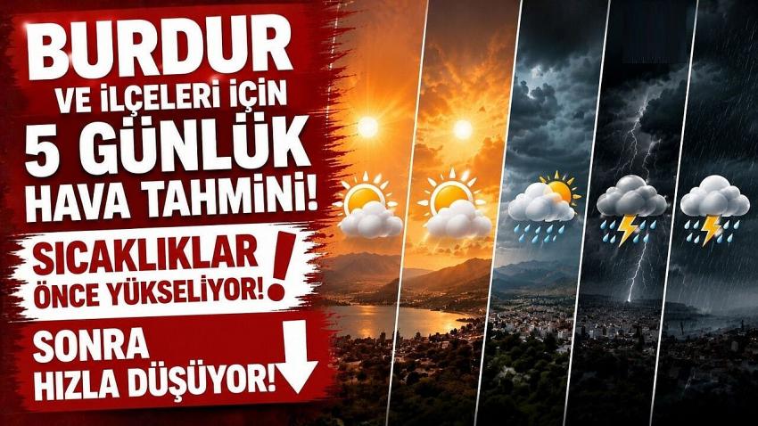 YENİ HAFTADA BURDUR VE İLÇELERİNDE HAVA DURUMU NASIL OLACAK?