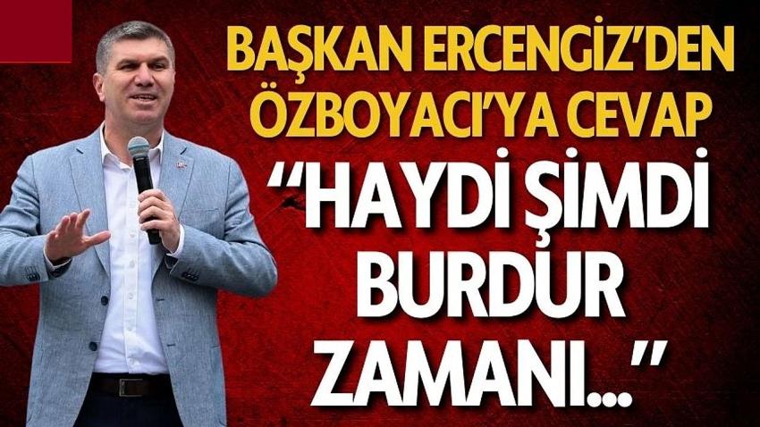 Başkan Ercengiz'den AK Parti İl Başkanı Özboyacı'ya cevap geldi