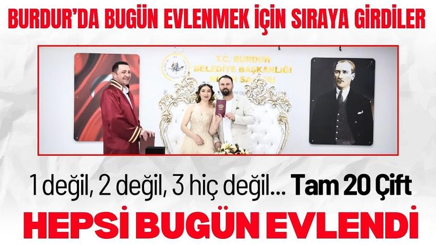 Burdurlular Bu Tarihi Kaçırmadı! Hepsi Bugün Evlendi