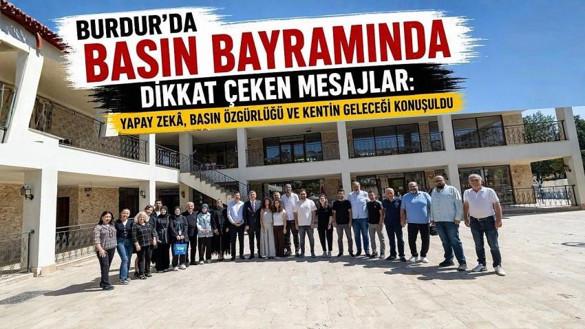 Burdur’da Basın Bayramında Dikkat Çeken Mesajlar: Yapay Zekâ, Basın Özgürlüğü ve Kentin Geleceği Konuşuldu