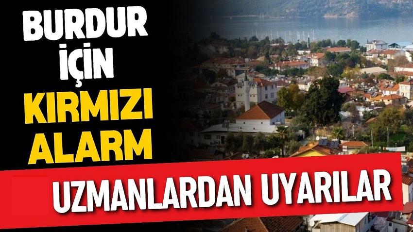Burdur İçin Kırmızı Alarm: Uzmanlardan Kritik Uyarılar
