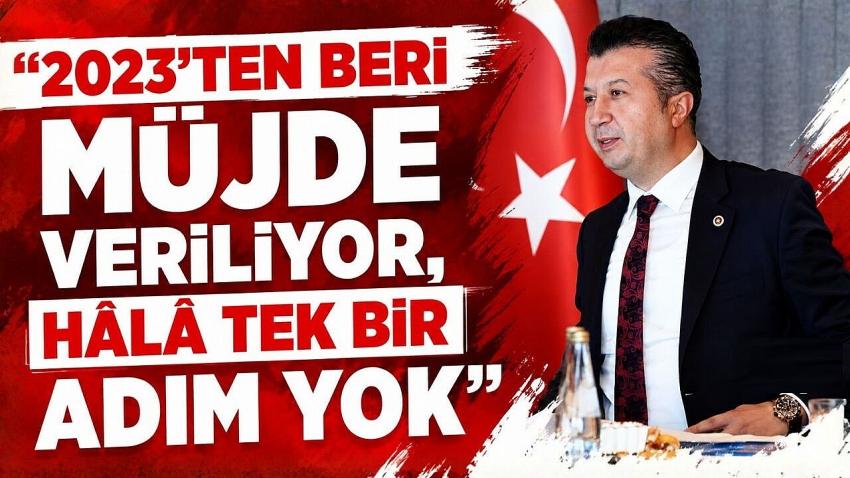 “2023’ten Beri Müjde Veriliyor, Hâlâ Tek Bir Adım Yok”