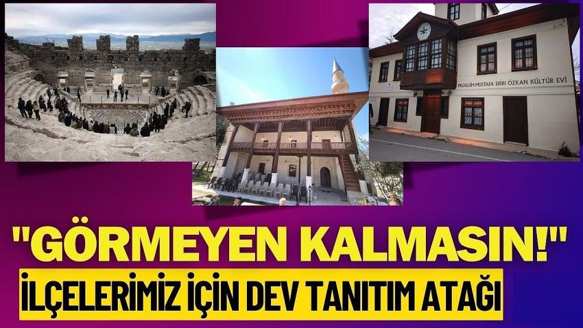 "Görmeyen Kalmasın!" İlçelerimiz İçin Dev Tanıtım Atağı