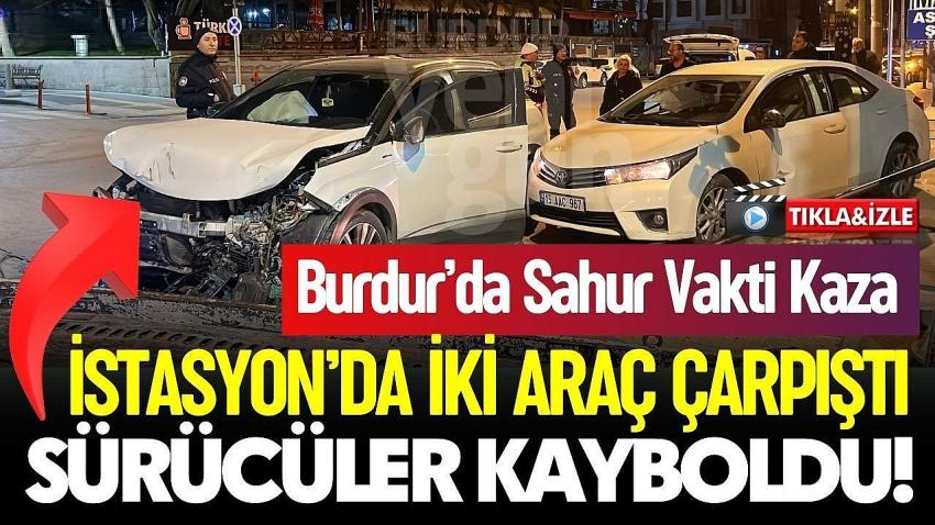 Burdur’da Sahur Vakti Kaza: Çarpıştılar, Araçları Bırakıp Kaçtılar