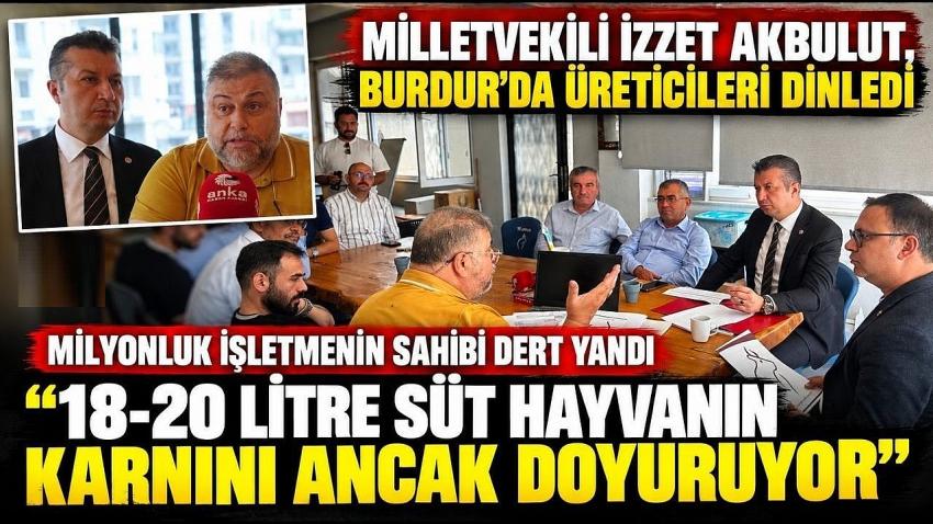 Milletvekili İzzet Akbulut, Burdur’da üreticileri dinledi, milyonluk işletmenin sahibi dert yandı