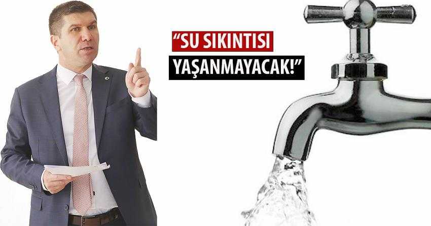 BAŞKAN ERCENGİZ: “SU SIKINTISI YAŞANMAYACAK”