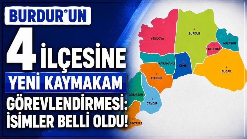 Burdur’un 4 ilçesine yeni kaymakam görevlendirmesi: İsimler belli oldu!
