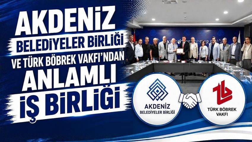 Akdeniz Belediyeler Birliği ve Türk Böbrek Vakfı