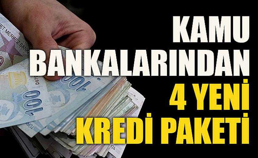 Kamu bankalarından ‘4 yeni kredi paketi’