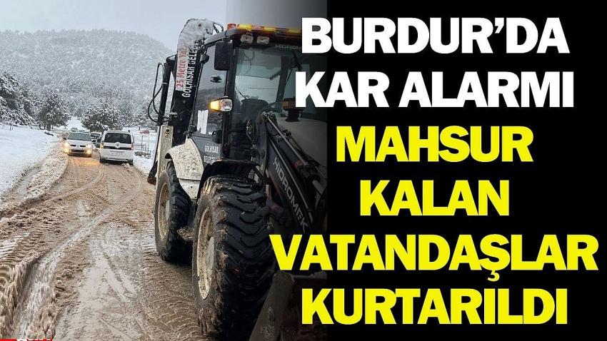 Burdur’da Kar Alarmı: Mahsur Kalan Vatandaşlar Kurtarıldı
