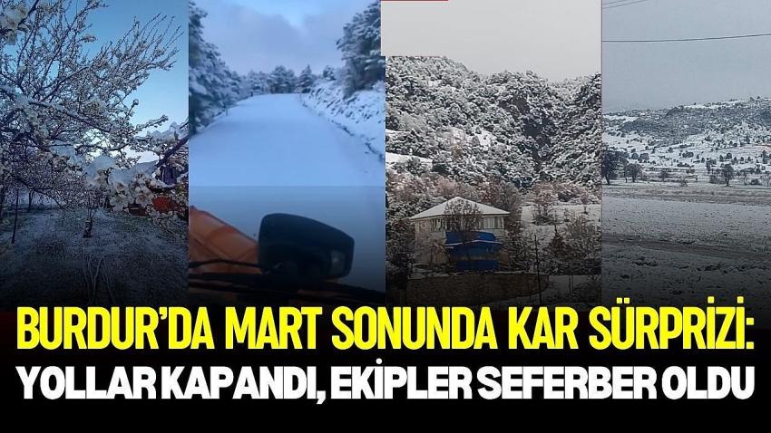 Burdur’da Mart Sonunda Kar Sürprizi: Yollar Kapandı, Ekipler Seferber Oldu