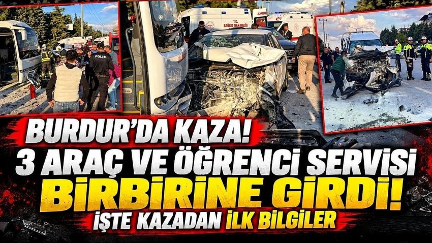 Burdur’da Kaza! 3 Araç ve Öğrenci Servisi Birbirine Girdi! İşte Kazadan İlk Bilgiler