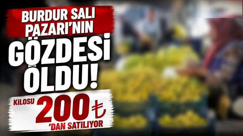Burdur Salı Pazarı’nın Gözdesi Oldu! Kilosu 200 Liradan Satılıyor