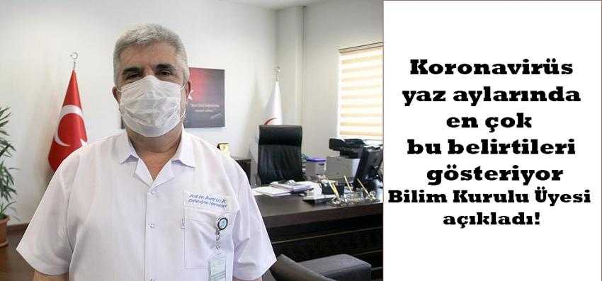 Koronavirüs yaz aylarında en çok bu belirtileri gösteriyor