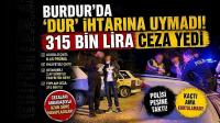 Burdur'da ‘Dur’ İhtarına Uymadı! 315 Bin Lira Ceza Yedi