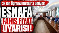 36 Bin Öğrenci Burdur’a Geliyor! Esnafa Fahiş Fiyat Uyarısı
