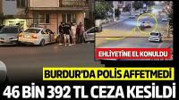 Burdur'da Polis Affetmedi