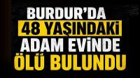 Burdur'da 48 Yaşındaki Adam Evinde Ölü Bulundu