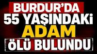Burdur'da 55 Yaşındaki Adam Ölü Bulundu