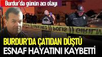 Burdur'da Çatıdan Düşen 61 Yaşındaki Adam Hayatını Kaybetti