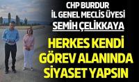 Herkes kendi görev alanında siyaset yapsın