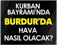 Kurban Bayramı’nda Burdur'da Hava Nasıl Olacak?
