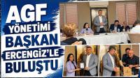 AGF YÖNETİMİ BAŞKAN ERCENGİZ’LE BİR ARAYA GELDİ
