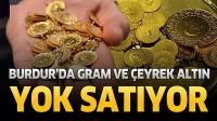 Burdur'da gram ve çeyrek altın yok satıyor