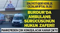 Burdur’da Ambulans Sürücüsünün Hukuk Zaferi!