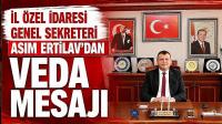 İl Özel İdaresi Genel Sekreteri Asım Ertilav'dan Veda Mesajı