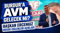 Burdur’a AVM Gelecek mi? Başkan Ercengiz Merak Edilenleri Açıkladı